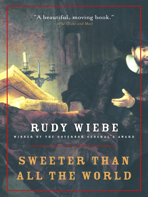 Title details for Sweeter Than All the World by Rudy Wiebe - Wait list